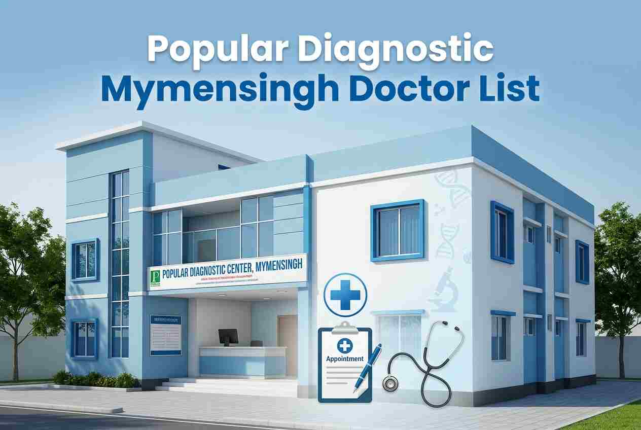 Popular Diagnostic Mymensingh Doctor List, Address and Appointment Information